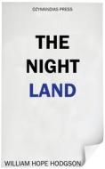 Ebook The Night Land di William Hope Hodgson edito da Ozymandias Press