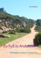 Ebook Zu Fuß in Andalusien di Else Byskov edito da Books on Demand