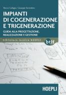 Ebook Impianti di cogenerazione e trigenerazione di Rocco Carfagna, Giuseppe Sorrentino edito da Hoepli