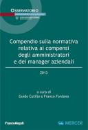 Ebook Compendio sulla normativa relativa ai compensi degli amministratori e dei manager aziendali 2013 edito da Franco Angeli Edizioni