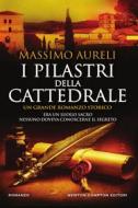 Ebook I pilastri della cattedrale di Massimo Aureli edito da Newton Compton Editori