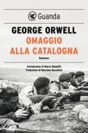 Ebook Omaggio alla Catalogna di George Orwell edito da Guanda