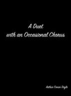 Ebook A Duet With An Occasional Chorus di Arthur Conan Doyle edito da arslan