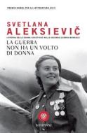 Ebook La guerra non ha un volto di donna di Aleksievi? Svetlana edito da Bompiani
