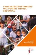 Ebook L’alleanza con le famiglie: un potente risorsa educativa di Gigli Alessandra edito da Edizioni Junior