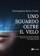 Ebook Uno sguardo oltre il velo di Giuseppina Rosa Costa edito da Youcanprint