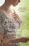 Ebook La regina imperatrice di Caprarica Antonio edito da Sperling & Kupfer