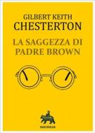 Ebook La saggezza di Padre Brown di Gilbert Keith ChestertonGian Dàuli edito da Associazione Culturale "Marcovaldo"