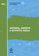 Ebook Artrosi, artrite e attività fisica di Gian Pasquale Ganzit, Luca Stefanini edito da SEEd Edizioni Scientifiche