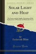 Ebook Solar Light and Heat di Zachariah Allen edito da Forgotten Books