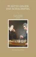 Ebook 95 Sätze gegen das Schachspiel di Karl Julius Simon Portius edito da Books on Demand