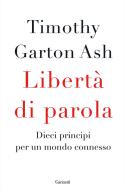 Ebook Libertà di parola di Timothy Garton Ash edito da Garzanti