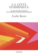 Ebook La città femminista di Kern Leslie edito da Treccani