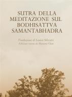 Ebook Sutra della Meditazione sul Bodhisattva Samantabhadra di Massimo Claus, Laura Silvestri edito da Laura Silvestri