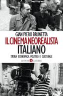 Ebook Il cinema neorealista italiano di Gian Piero Brunetta edito da Editori Laterza