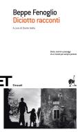 Ebook Diciotto racconti di Fenoglio Beppe edito da Einaudi