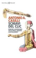 Ebook Schiavi del clic di Antonio A. Casilli edito da Feltrinelli Editore