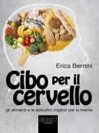 Ebook Cibo per il cervello di Erica Bernini edito da Area51 Publishing