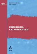 Ebook Ginecologia e attività fisica di Gian Pasquale Ganzit, Luca Stefanini edito da SEEd Edizioni Scientifiche