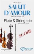 Ebook Salut d'amour - Flute & Strings (score) di Edward Elgar edito da Glissato Edizioni Musicali