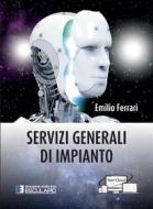 Ebook Servizi Generali di Impianto di Emilio Ferrari edito da Società Editrice Esculapio