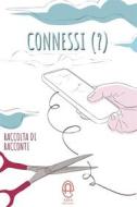 Ebook Connessi (?) di ANTOLOGIA AUTORI VARI edito da Ada Edizioni di Lisa Fornaciari