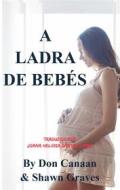 Ebook A Ladra De Bebés di Don Canaan and Shawn Graves edito da Babelcube Inc.