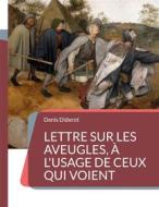 Ebook Lettre sur les aveugles, à l&apos;usage de ceux qui voient di Denis Diderot edito da Books on Demand