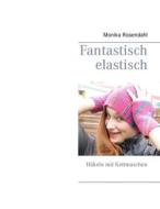 Ebook Fantastisch elastisch di Monika Rosendahl edito da Books on Demand