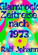 Ebook Glamrock Zeitreise nach 1973 di Ralf Johann edito da Books on Demand
