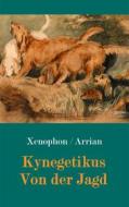 Ebook Kynegetikus - Von der Jagd di Xenophon von Athen, Arrian von Nikomedien edito da Books on Demand