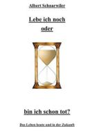 Ebook Lebe ich noch oder bin ich schon tot? di Albert Schnarwiler edito da Books on Demand