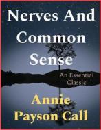 Ebook Nerves And Common Sense di Annie Payson Call edito da Andura Publishing