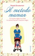 Ebook Il metodo maman di Pamela Druckerman edito da Sonzogno