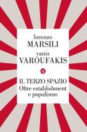 Ebook Il Terzo spazio di Yanis Varoufakis, Lorenzo Marsili edito da Editori Laterza