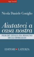 Ebook Aiutateci a casa nostra di Nicola Daniele Coniglio edito da Editori Laterza