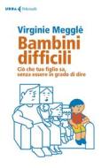Ebook Bambini difficili di Virginie Megglé edito da Feltrinelli Editore