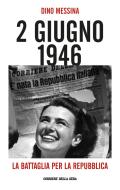 Ebook 2 giugno 1946. La battaglia per la Repubblica di Dino Messina edito da Corriere della Sera