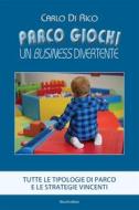 Ebook Parco giochi. Un business divertente di Di Rico Carlo edito da Mucchi Editore