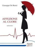 Ebook Affezione al cuore di Giuseppe De Renzi edito da NextBook