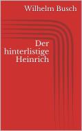 Ebook Der hinterlistige Heinrich di Wilhelm Busch edito da Paperless