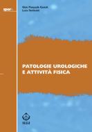 Ebook Patologie urologiche e attività fisica di Gian Pasquale Ganzit, Luca Stefanini edito da SEEd Edizioni Scientifiche