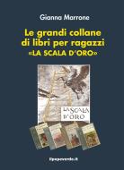 Ebook Le grandi collane di libri per ragazzi «La Scala d'oro» di Gianna Marrone edito da ilpepeverde.it