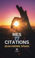 Ebook Mes 77 citations di Jean-Pierre Spano edito da Le Lys Bleu Éditions