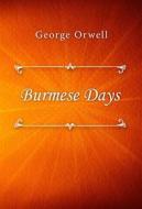 Ebook Burmese Days di George Orwell edito da Classica Libris