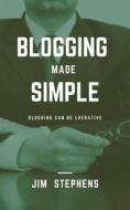 Ebook Blogging Made Simple di Jim Stephens edito da RWG Publishing