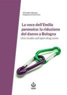 Ebook La voce dell’Emilia paranoica: la riduzione del danno a Bologna di Ialacqua Giuseppe edito da SEEd Edizioni Scientifiche