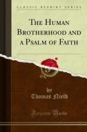 Ebook The Human Brotherhood and a Psalm of Faith di Thomas Nield edito da Forgotten Books