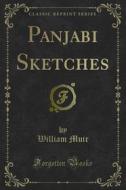 Ebook Panjabi Sketches di William Muir edito da Forgotten Books