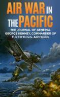 Ebook Air War in the Pacific (Annotated) di George C. Kenney edito da The P-47 Press